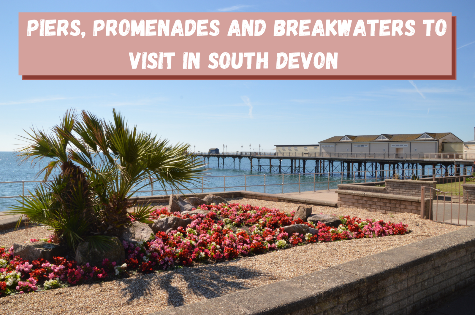 Piers, Promenades and Breakwaters to visit in Devon